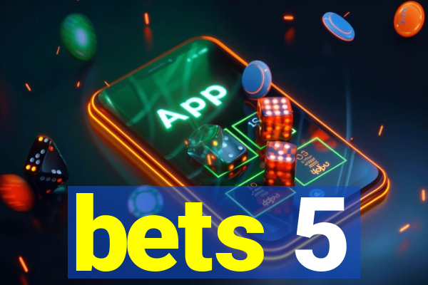 bets 5